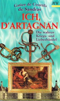 Beispielbild fr Ich, d' Artagnan. Die wahren Kriegs- und Liebeshndel. zum Verkauf von medimops