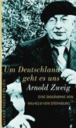 Imagen de archivo de Um Deutschland geht es uns. Arnold Zweig: Die Biographie (Taschenbuch) von Wilhelm von Sternburg (Autor) a la venta por Nietzsche-Buchhandlung OHG