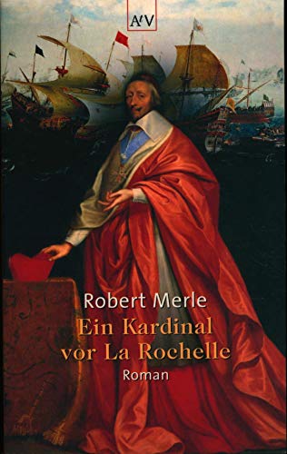 Ein Kardinal vor La Rochelle: Roman (Fortune de France) - Merle, Robert