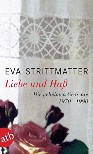 Beispielbild fr Liebe und Ha: Die geheimen Gedichte. 1970-1990 zum Verkauf von medimops