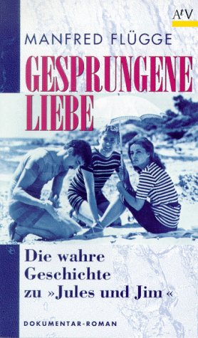 Stock image for Gesprungene Liebe. Die wahre Geschichte zu 'Jules und Jim'. for sale by medimops