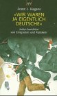 Beispielbild fr Wir waren ja eigentlich Deutsche. Juden berichten von Emigration und Rückkehr. zum Verkauf von Nietzsche-Buchhandlung OHG