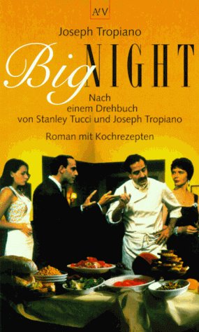 9783746613444: Big Night. Roman mit Kochrezepten. Nach einem Drehbuch von Stanley Tucci und Joseph Tropiano