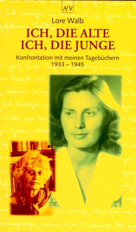 Stock image for Ich, die Alte, ich, die Junge. Konfrontation mit meinen Tagebchern 1933 - 1945. for sale by Better World Books