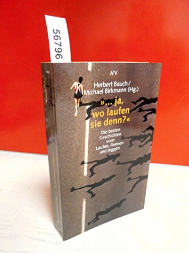 Beispielbild fr ja, wo laufen sie denn?" : die besten Geschichten vom Laufen, Rennen und Joggen / hg. von Herbert Bauch u. Michael Birkmann. 1. Aufl. zum Verkauf von Antiquariat + Buchhandlung Bcher-Quell