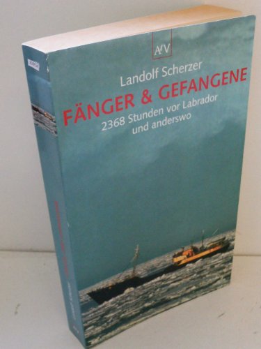 Beispielbild fr Fnger & Gefangene: 2386 Stunden vor Labrador und anderswo. Mit Rezepten der Hochseefischer zum Verkauf von medimops