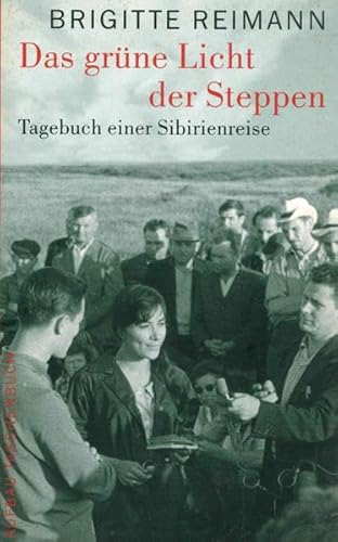 Beispielbild fr Das grne Licht der Steppen: Tagebuch einer Sibirienreise Mit einem Auszug aus dem privaten Tagebuch (Brigitte Reimann) zum Verkauf von medimops