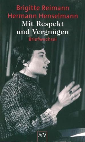 Mit Respekt und Vergnügen: Briefwechsel (Brigitte Reimann) - Brigitte Reimann