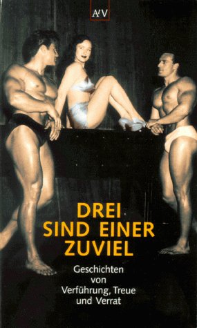 Stock image for Drei sind einer zuviel - Geschichten von Verfhrung, Treue und Verrat for sale by Der Bcher-Br