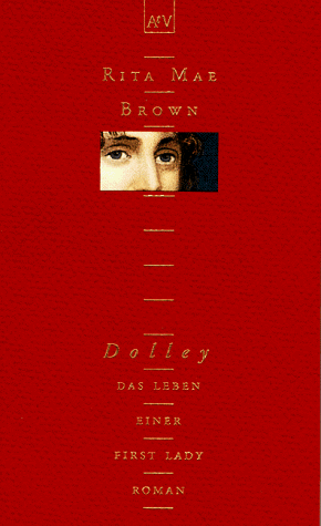 Dolley. Das Leben einer First Lady. (9783746615592) by Rita M. Brown
