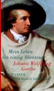 9783746616322: Johann Wolfgang Goethe. Mein Leben ein einzig Abenteuer