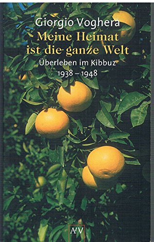 Beispielbild fr Meine Heimat ist die ganze Welt.  berleben im Kibbu von Giorgio Voghera | 1. Januar 2000 zum Verkauf von Nietzsche-Buchhandlung OHG