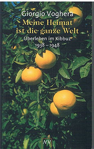 Stock image for Meine Heimat ist die ganze Welt.  berleben im Kibbu von Giorgio Voghera | 1. Januar 2000 for sale by Nietzsche-Buchhandlung OHG