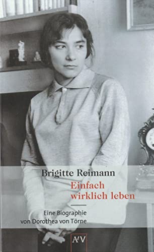 Brigitte Reimann. Einfach wirklich leben - Eine Biographie. - Törne, Dorothea von