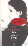 Die andere Frau. Roman. Aus dem Englischen von Wolfgang Thon. Originaltitel: A good Woman. - (=Aufbau-Taschenbücher, AtV 1664). - Appignanesi, Lisa