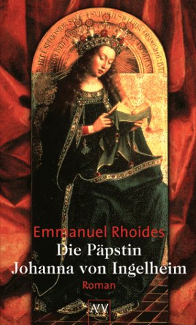 Die Päpstin Johanna von Ingelheim: Roman - Rhoides, Emmanuel