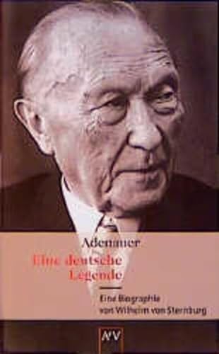 Adenauer. Eine deutsche Legende. Biographie. TB - Wilhelm von Sternburg