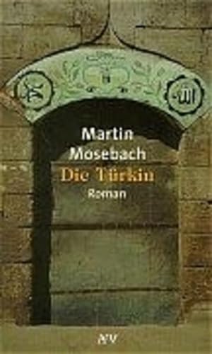 Die Türkin : Roman / Martin Mosebach - Mosebach, Martin