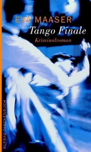 Tango Finale: Kriminalroman (Aufbau Taschenbücher) - Maaser, Eva