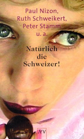 9783746618746: Natrlich die Schweizer!: Neues von Paul Nizon, Ruth Schweikert, Peter Stamm u.a.