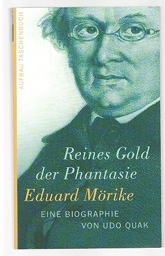 Beispielbild fr Eduard M rike. Reines Gold der Phantasie: Eine Biographie (Taschenbuch) von Udo Quak (Autor) zum Verkauf von Nietzsche-Buchhandlung OHG