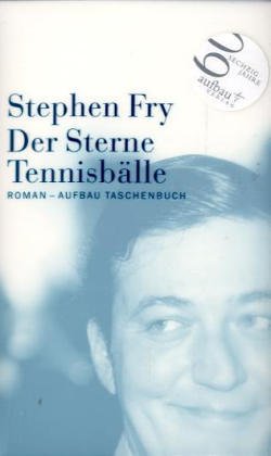 Der Sterne Tennisbälle : Roman / Stephen Fry. Aus dem Engl. von Ulrich Blumenbach - Fry, Stephen