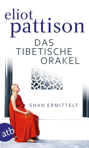Das tibetische Orakel: Shan ermittelt. Roman (Inspektor Shan ermittelt, Band 3) - Pattison, Eliot und Thomas Haufschild