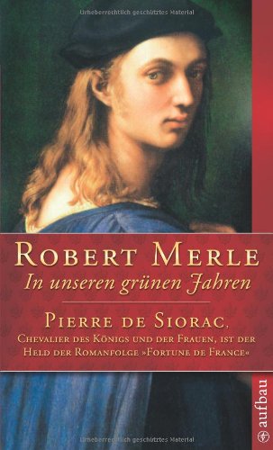 In unseren grünen Jahren: Roman (Fortune de France) - Merle, Robert