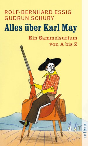 Stock image for Alles ber Karl May - Ein Sammelsurium von A bis Z for sale by Der Ziegelbrenner - Medienversand