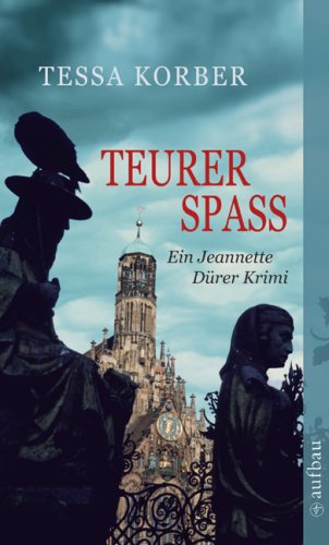 Teurer Spaß: Ein Jeannette Dürer Krimi - Korber, Tessa