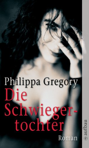 Die Schwiegertochter: Roman - Gregory, Philippa