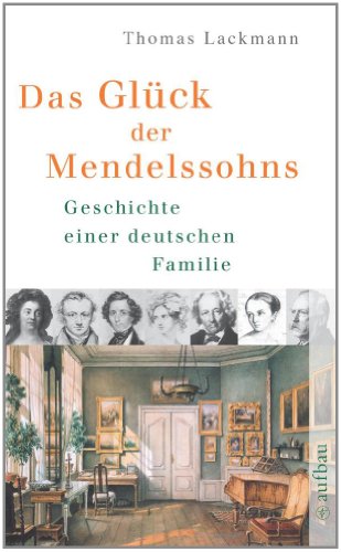 Beispielbild fr Das Glck der Mendelssohns: Geschichte einer deutschen Familie zum Verkauf von medimops