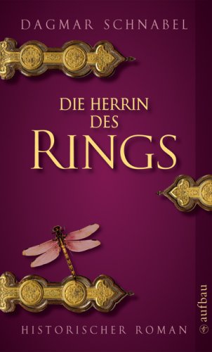 Die Herrin des Rings. Historischer Roman.