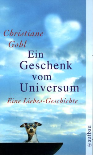 Beispielbild fr Ein Geschenk vom Universum: Eine Liebes-Geschichte zum Verkauf von Der Bcher-Br