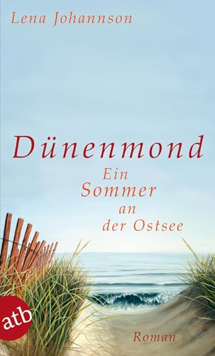 Dünenmond: Ein Sommer an der Ostsee. Roman - Johannson, Lena