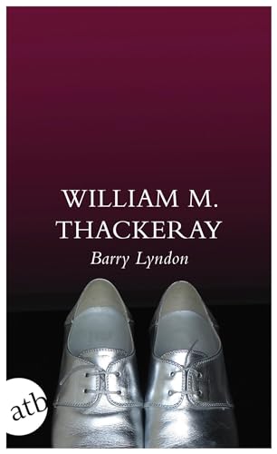 Die Memoiren des Barry Lyndon, Esq., aufgezeichnet von ihm selbst - William Makepeace Thackeray