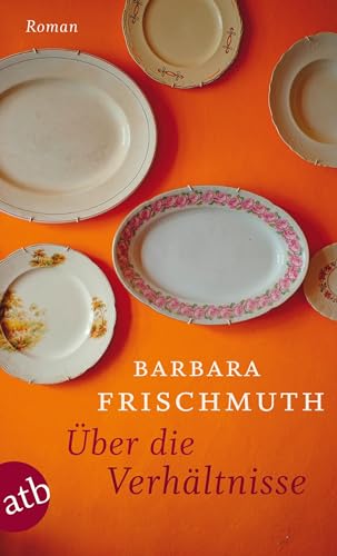 Über die Verhältnisse : Roman. Aufbau-Taschenbücher ; 2711 - Frischmuth, Barbara