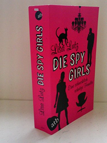 Die Spy Girls: Eine schrecklich schräge Familie (Familie Spellman ermittelt, Band 2) - Lutz, Lisa
