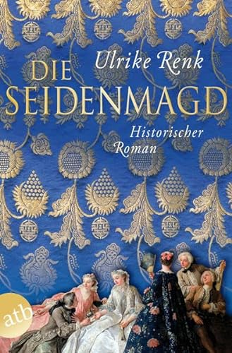 Stock image for Die Seidenmagd: Historischer Roman for sale by medimops