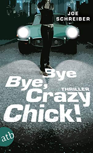 Beispielbild fr Bye Bye, Crazy Chick!: Thriller zum Verkauf von medimops