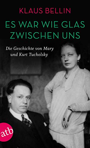 Beispielbild fr Es war wie Glas zwischen uns: Die Geschichte von Mary und Kurt Tucholsky zum Verkauf von Chiron Media