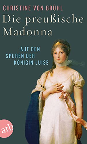 Beispielbild für Die preußische Madonna: Auf den Spuren der Königin Luise zum Verkauf von Buchstube Tiffany