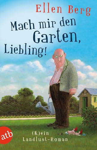 Beispielbild fr Mach mir den Garten, Liebling!: (K)ein Landlust-Roman zum Verkauf von medimops