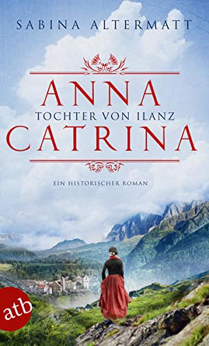 Beispielbild fr Anna Catrina - Tochter von Ilanz: Ein historischer Roman zum Verkauf von medimops