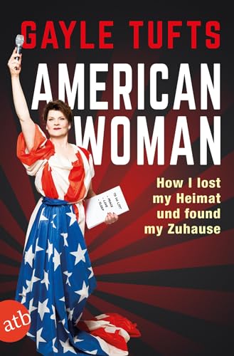 Beispielbild fr American Woman: How I lost my Heimat und found my Zuhause zum Verkauf von Reuseabook