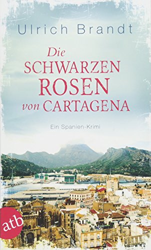 Stock image for Die schwarzen Rosen von Cartagena: Ein Spanien-Krimi (Dolf Tschirner, Band 3) for sale by medimops