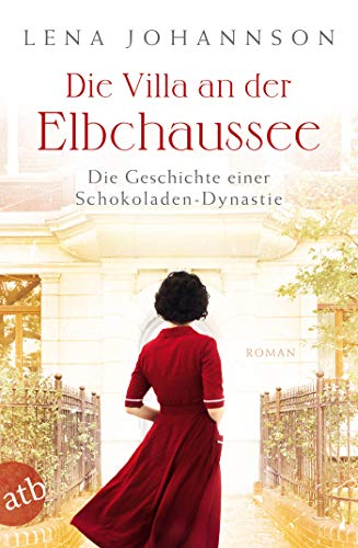 Die Villa an der Elbchaussee: Die Geschichte einer Schokoladen-Dynastie (Die große Hamburg-Saga, Band 1) - Johannson, Lena