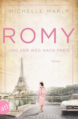 Beispielbild fr Romy und der Weg nach Paris: Roman (Mutige Frauen zwischen Kunst und Liebe, Band 16) zum Verkauf von medimops