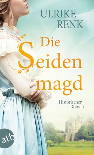 Stock image for Die Seidenmagd: Historischer Roman for sale by medimops