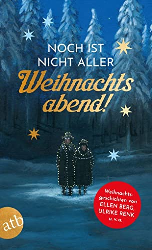 Beispielbild fr Noch ist nicht aller Weihnachtsabend : Weihnachtsgeschichten von Ellen Berg, Ulrike Renk u. v. a. zum Verkauf von Buchpark